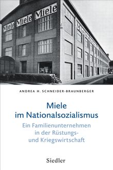 Miele im Nationalsozialismus.  Andrea H. Schneider-Braunberger