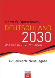 Deutschland 2030.  Horst Opaschowski