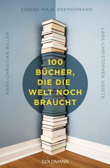 100 Bcher, die die Welt noch braucht.  Lars-Christopher Voigts