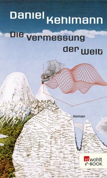 Die Vermessung der Welt.  Daniel Kehlmann