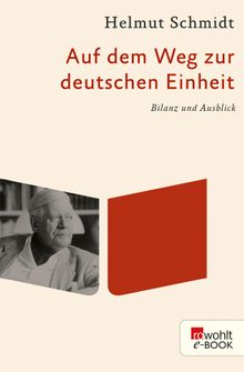 Auf dem Weg zur deutschen Einheit.  Helmut Schmidt