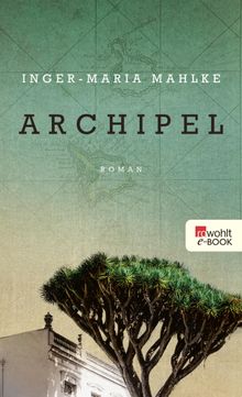 Archipel.  Inger-Maria Mahlke