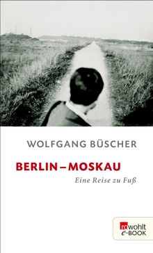 Berlin - Moskau.  Wolfgang B?scher