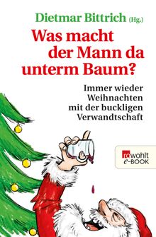 Was macht der Mann da unterm Baum?.  Dietmar Bittrich