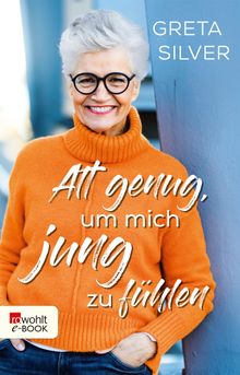 Alt genug, um mich jung zu fhlen.  Greta Silver