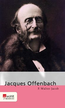 Jacques Offenbach.  P. Walter Jacob