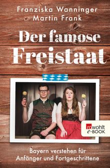 Der famose Freistaat.  Franziska Wanninger