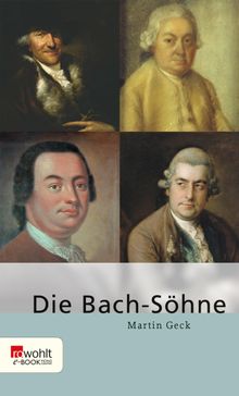 Die Bach-Shne.  Martin Geck