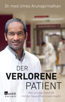 Der verlorene Patient.  Dr. med. Umes Arunagirinathan