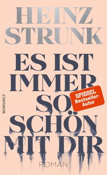 Es ist immer so schn mit dir.  Heinz Strunk