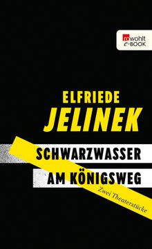 Schwarzwasser. Am Knigsweg..  Elfriede Jelinek