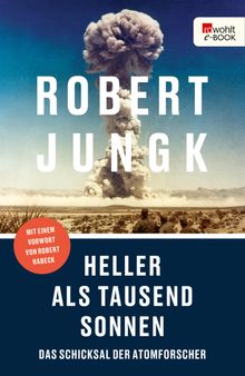 Heller als tausend Sonnen.  Robert Jungk