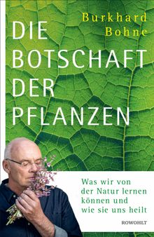 Die Botschaft der Pflanzen.  Burkhard Bohne