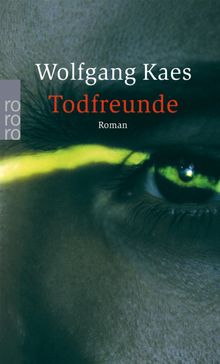 Todfreunde.  Wolfgang Kaes