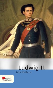 Ludwig II..  Dirk Hei?erer