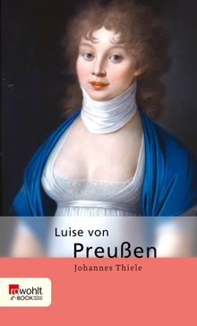 Luise von Preuen.  Johannes Thiele