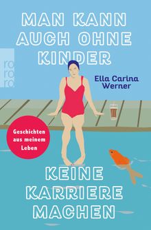 Man kann auch ohne Kinder keine Karriere machen.  Ella Carina Werner