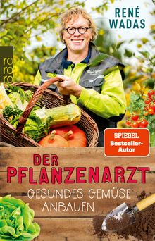 Der Pflanzenarzt: Gesundes Gemse anbauen.  Ren Wadas