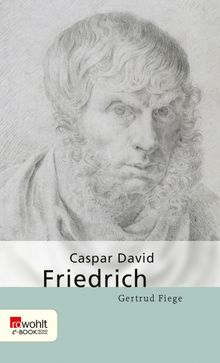Caspar David Friedrich.  Gertrud Fiege