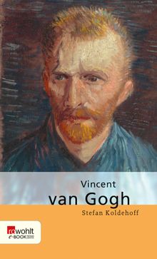 Vincent van Gogh.  Stefan Koldehoff