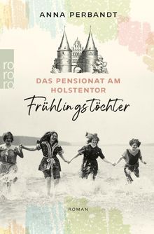 Das Pensionat am Holstentor: Frhlingstchter.  Anna Perbandt