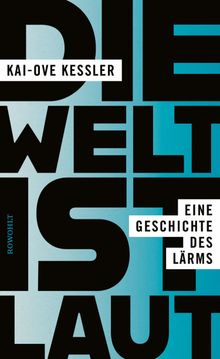 Die Welt ist laut.  Kai-Ove Kessler