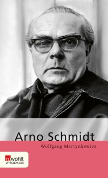 Arno Schmidt.  Wolfgang Martynkewicz
