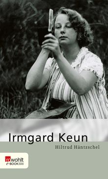 Irmgard Keun.  Hiltrud Hntzschel