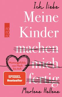 Ich liebe MEINE KINDER machen mich fertig.  Marlene Hellene