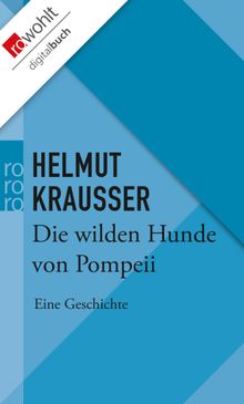 Die wilden Hunde von Pompeii.  Helmut Krausser