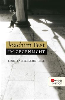 Im Gegenlicht.  Joachim Fest