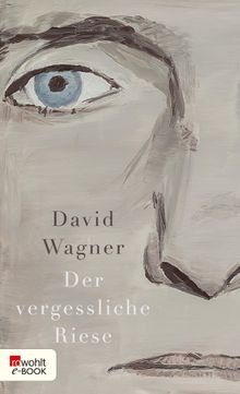 Der vergessliche Riese.  David Wagner