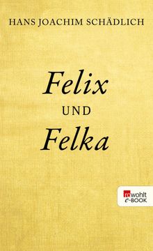 Felix und Felka.  Hans Joachim Schdlich