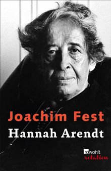 Hannah Arendt.  Joachim Fest