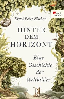 Hinter dem Horizont.  Ernst Peter Fischer