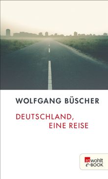 Deutschland, eine Reise.  Wolfgang B?scher