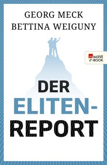 Der Elitenreport.  Bettina Weiguny