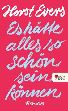 Es htte alles so schn sein knnen.  Horst Evers