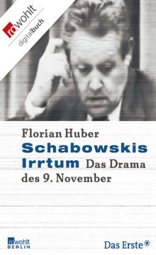 Schabowskis Irrtum.  Florian Huber