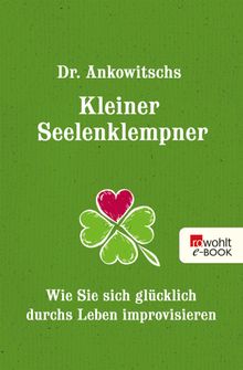 Dr. Ankowitschs Kleiner Seelenklempner.  Christian Ankowitsch