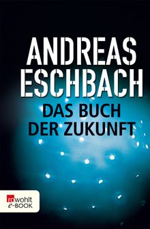 Das Buch der Zukunft.  Andreas Eschbach