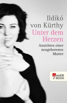 Unter dem Herzen.  Ildik von Krthy