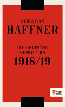 Die deutsche Revolution 1918/19.  Sebastian Haffner