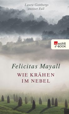 Wie Krhen im Nebel: Laura Gottbergs zweiter Fall.  Felicitas Mayall