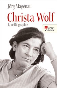 Christa Wolf.  Jrg Magenau