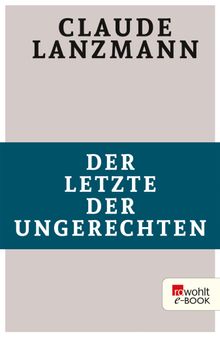 Der Letzte der Ungerechten.  Claude Lanzmann