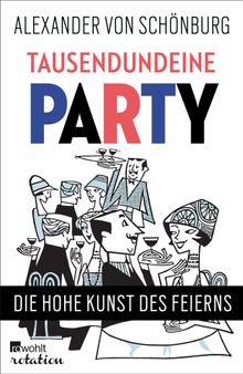 Tausendundeine Party.  Alexander Graf von Schnburg