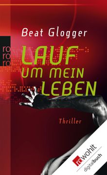 Lauf um mein Leben.  Beat Glogger