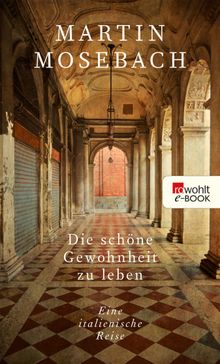 Die schne Gewohnheit zu leben.  Martin Mosebach