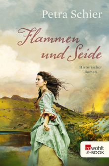 Flammen und Seide.  Petra Schier